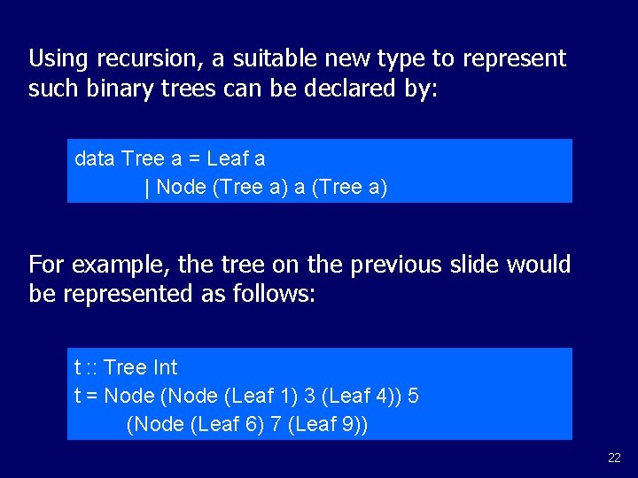 Using recursion, a suitable new type to represent such binary trees can be declared Using recursion, a suitable new type to represent such binary trees can be declared