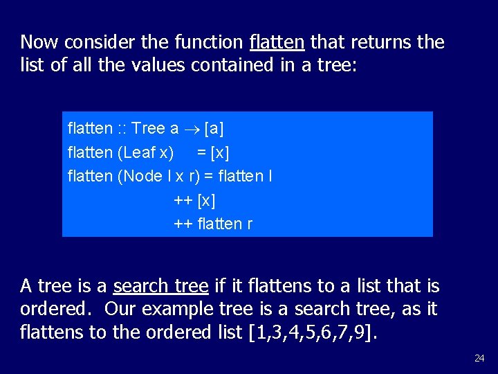 Now consider the function flatten that returns the list of all the values contained Now consider the function flatten that returns the list of all the values contained