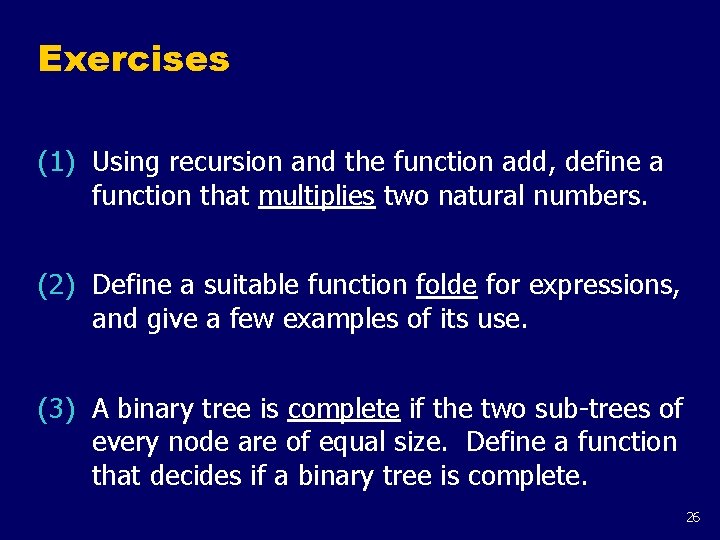 Exercises (1) Using recursion and the function add, define a function that multiplies two Exercises (1) Using recursion and the function add, define a function that multiplies two