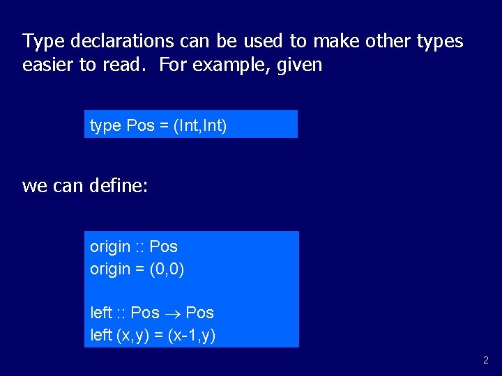Type declarations can be used to make other types easier to read. For example, Type declarations can be used to make other types easier to read. For example,