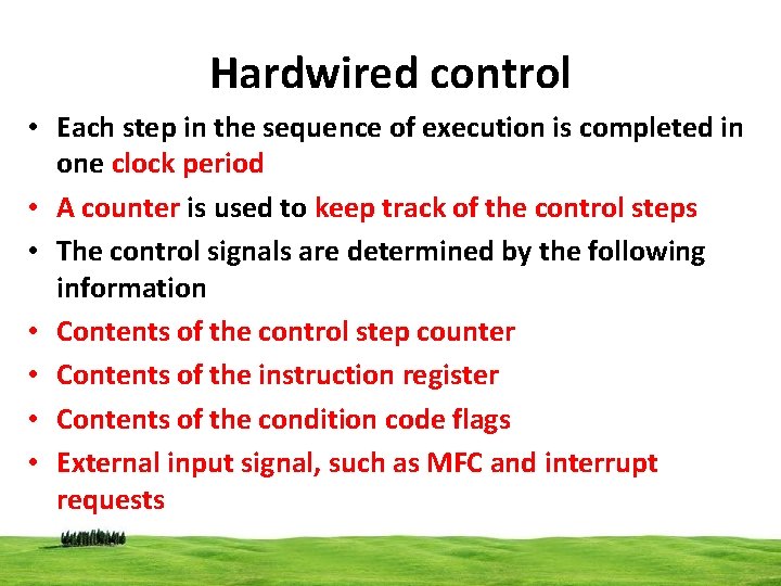 Hardwired control • Each step in the sequence of execution is completed in one