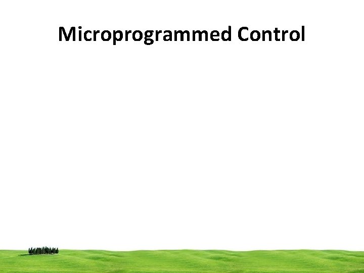 Microprogrammed Control 