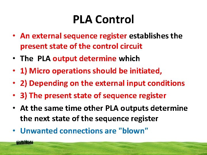 PLA Control • An external sequence register establishes the present state of the control