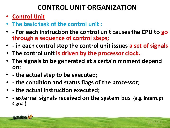 CONTROL UNIT ORGANIZATION • Control Unit • The basic task of the control unit