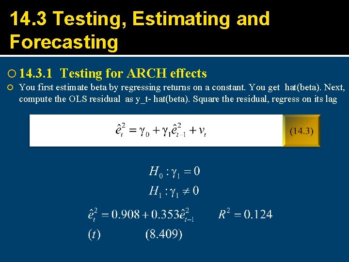 14. 3 Testing, Estimating and Forecasting 14. 3. 1 Testing for ARCH effects You 14. 3 Testing, Estimating and Forecasting 14. 3. 1 Testing for ARCH effects You