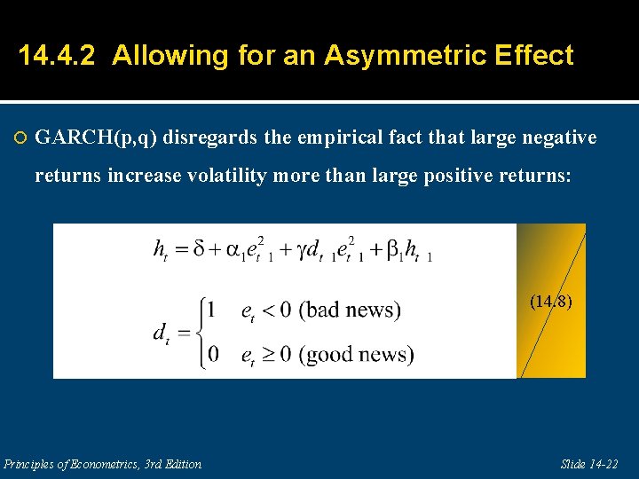 14. 4. 2 Allowing for an Asymmetric Effect GARCH(p, q) disregards the empirical fact