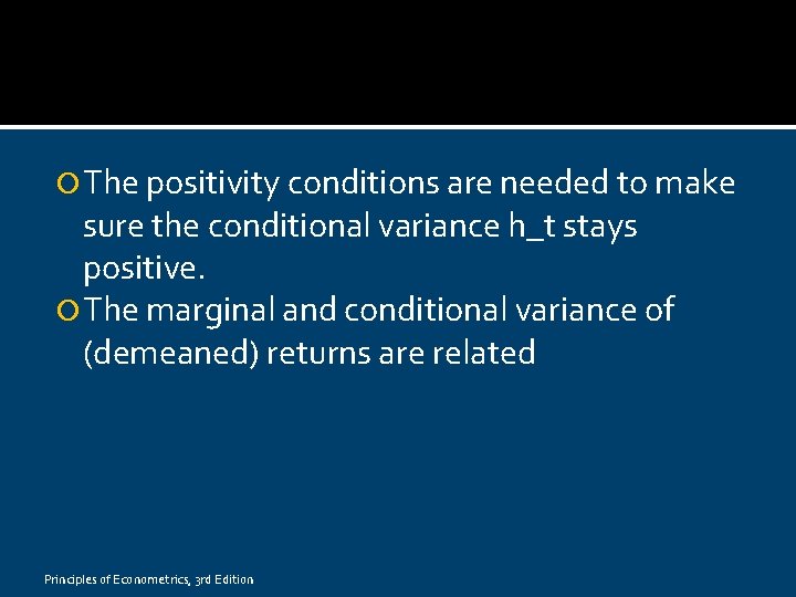  The positivity conditions are needed to make sure the conditional variance h_t stays