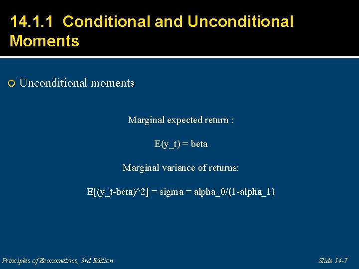 14. 1. 1 Conditional and Unconditional Moments Unconditional moments Marginal expected return : E(y_t) 14. 1. 1 Conditional and Unconditional Moments Unconditional moments Marginal expected return : E(y_t)