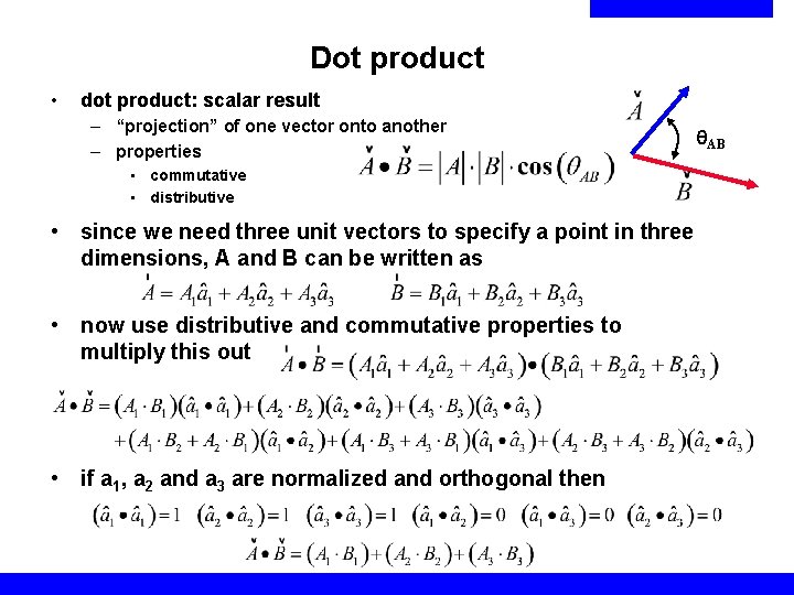Dot product • dot product: scalar result – “projection” of one vector onto another