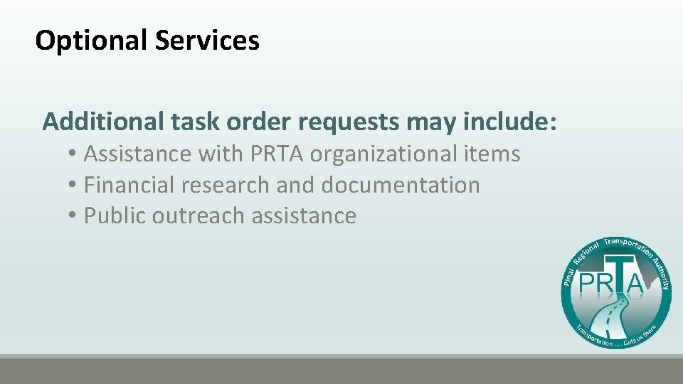 Optional Services Additional task order requests may include: • Assistance with PRTA organizational items