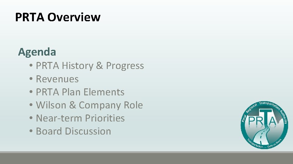 PRTA Overview Agenda • PRTA History & Progress • Revenues • PRTA Plan Elements