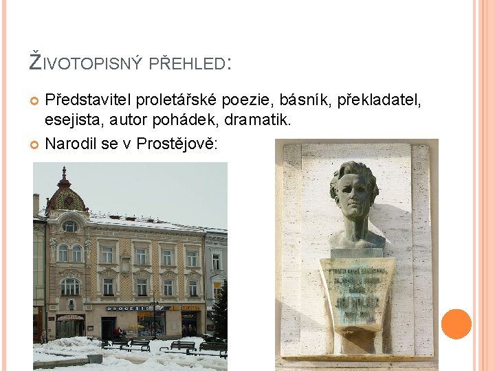 ŽIVOTOPISNÝ PŘEHLED: Představitel proletářské poezie, básník, překladatel, esejista, autor pohádek, dramatik. Narodil se v