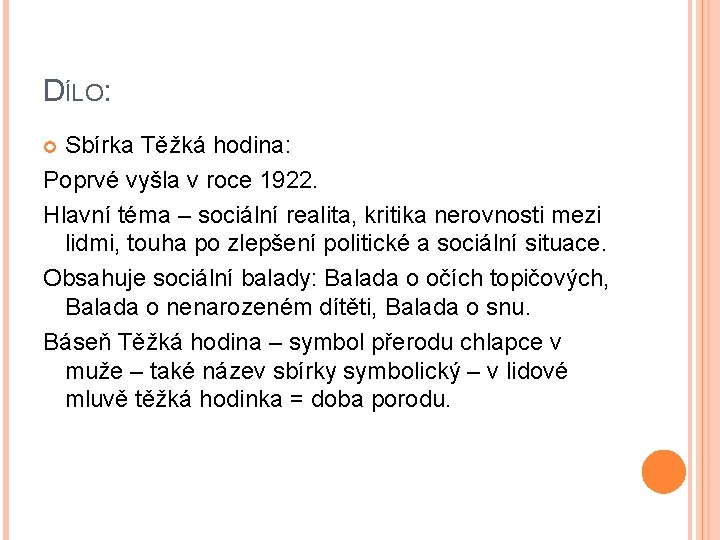 DÍLO: Sbírka Těžká hodina: Poprvé vyšla v roce 1922. Hlavní téma – sociální realita,