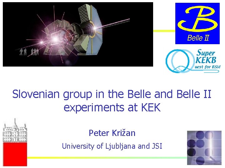 Slovenian group in the Belle and Belle II experiments at KEK Peter Križan University