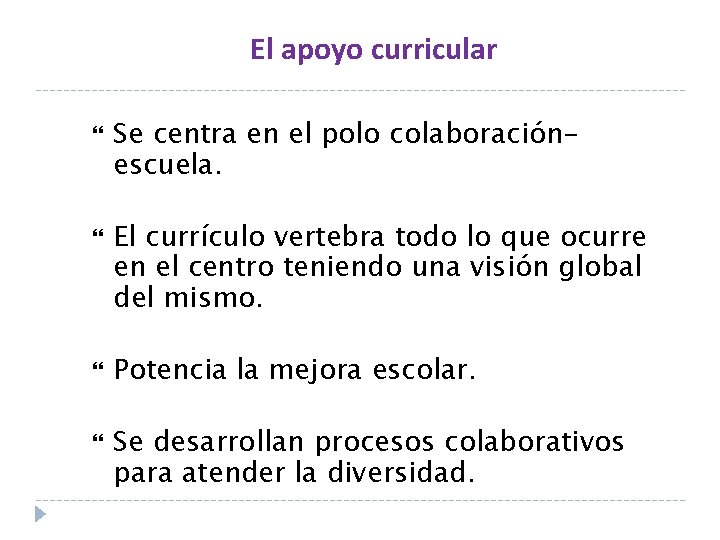 El apoyo curricular Se centra en el polo colaboraciónescuela. El currículo vertebra todo lo