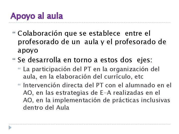 Apoyo al aula Colaboración que se establece entre el profesorado de un aula y