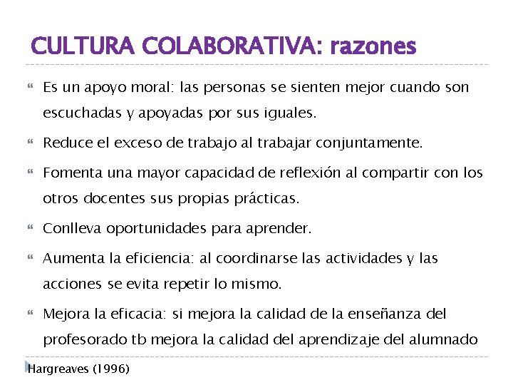 CULTURA COLABORATIVA: razones Es un apoyo moral: las personas se sienten mejor cuando son