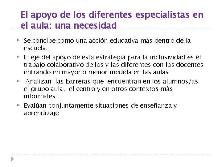 El apoyo de los diferentes especialistas en el aula: una necesidad Se concibe como