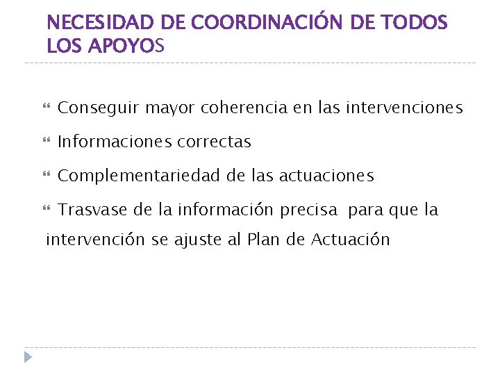 NECESIDAD DE COORDINACIÓN DE TODOS LOS APOYOS Conseguir mayor coherencia en las intervenciones Informaciones