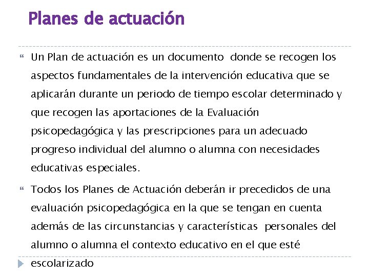 Planes de actuación Un Plan de actuación es un documento donde se recogen los