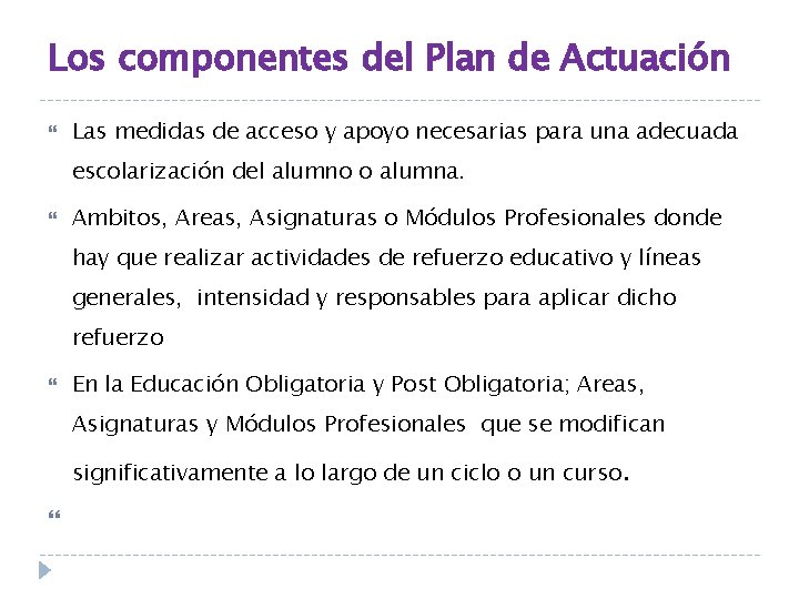 Los componentes del Plan de Actuación Las medidas de acceso y apoyo necesarias para