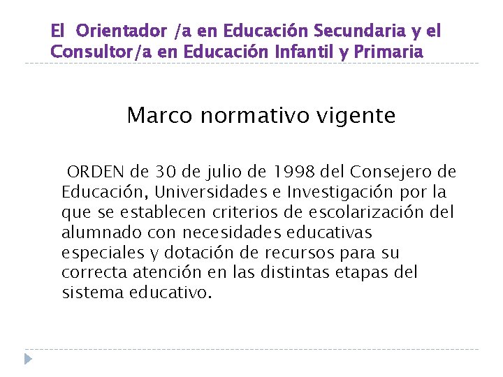 El Orientador /a en Educación Secundaria y el Consultor/a en Educación Infantil y Primaria