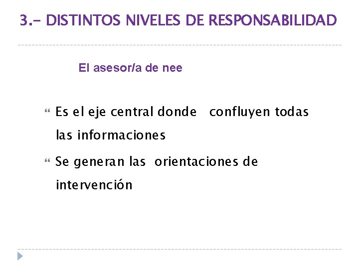 3. - DISTINTOS NIVELES DE RESPONSABILIDAD El asesor/a de nee Es el eje central