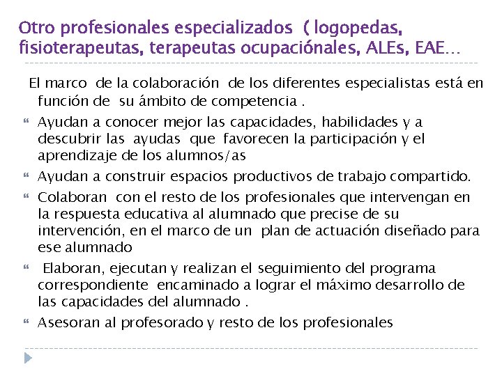 Otro profesionales especializados ( logopedas, fisioterapeutas, terapeutas ocupaciónales, ALEs, EAE… El marco de la