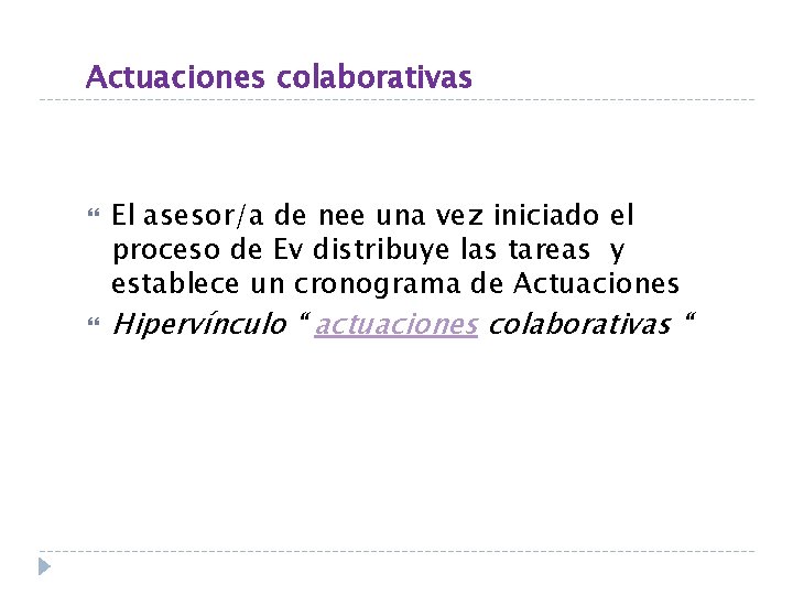 Actuaciones colaborativas El asesor/a de nee una vez iniciado el proceso de Ev distribuye