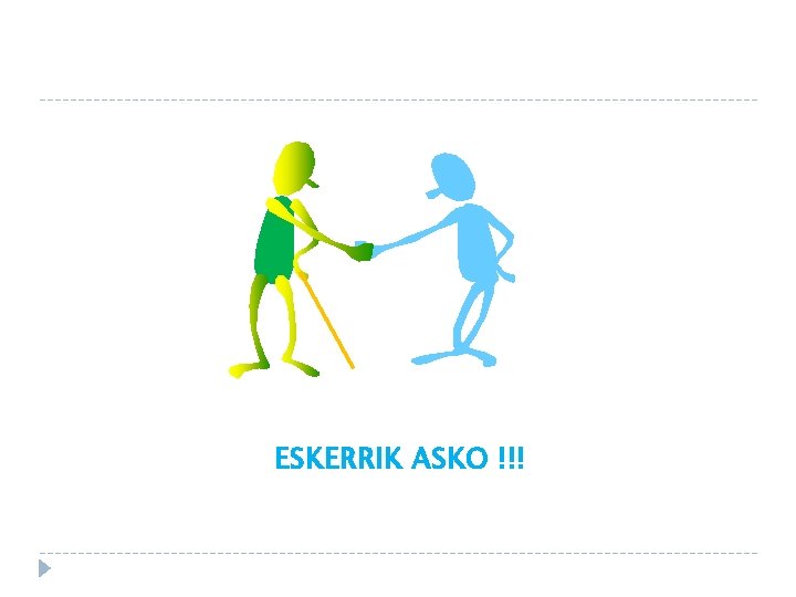 ESKERRIK ASKO !!! 