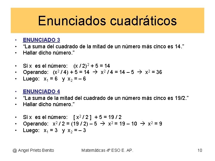 Enunciados cuadráticos • • • ENUNCIADO 3 “La suma del cuadrado de la mitad