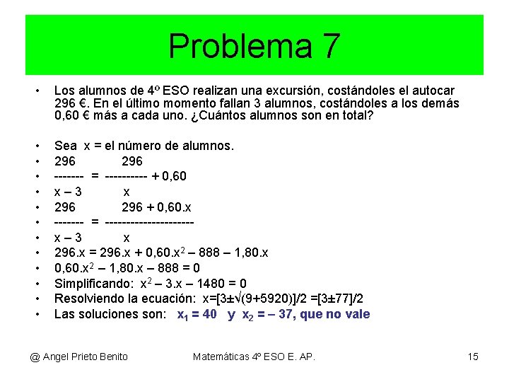 Problema 7 • Los alumnos de 4º ESO realizan una excursión, costándoles el autocar