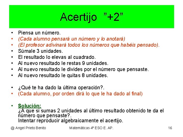 Acertijo ”+2” • • Piensa un número. (Cada alumno pensará un número y lo