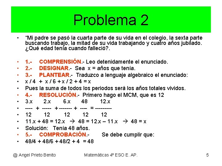 Problema 2 • “Mi padre se pasó la cuarta parte de su vida en