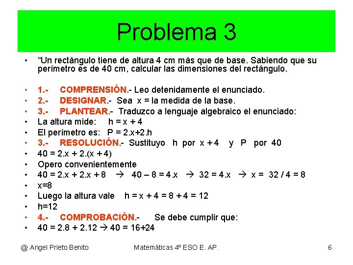 Problema 3 • “Un rectángulo tiene de altura 4 cm más que de base.