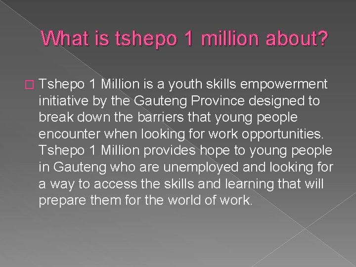 What is tshepo 1 million about? � Tshepo 1 Million is a youth skills