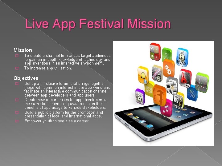 Live App Festival Mission � � To create a channel for various target audiences