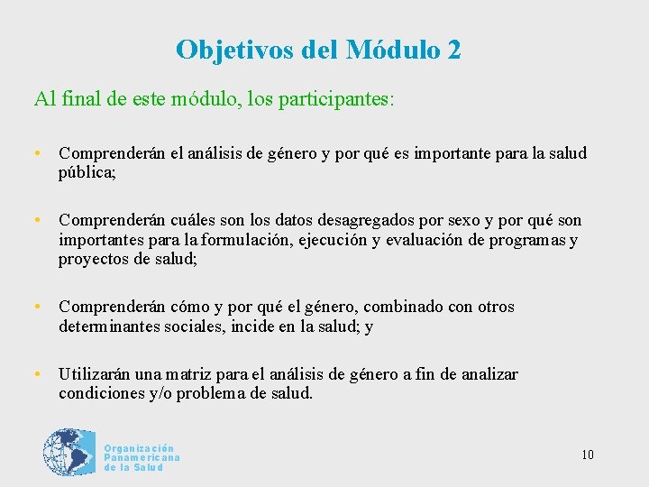 Objetivos del Módulo 2 Al final de este módulo, los participantes: • Comprenderán el