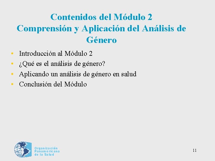 Contenidos del Módulo 2 Comprensión y Aplicación del Análisis de Género • • Introducción