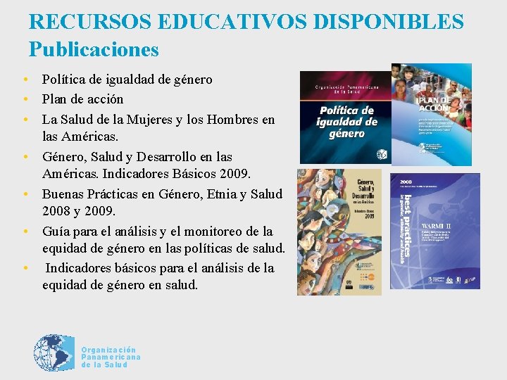 RECURSOS EDUCATIVOS DISPONIBLES Publicaciones • Política de igualdad de género • Plan de acción