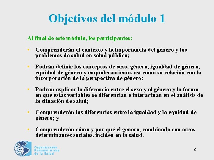 Objetivos del módulo 1 Al final de este módulo, los participantes: • Comprenderán el