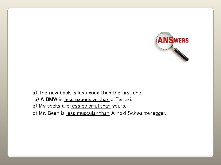 a) The new book is less good than the first one. b) A BMW a) The new book is less good than the first one. b) A BMW