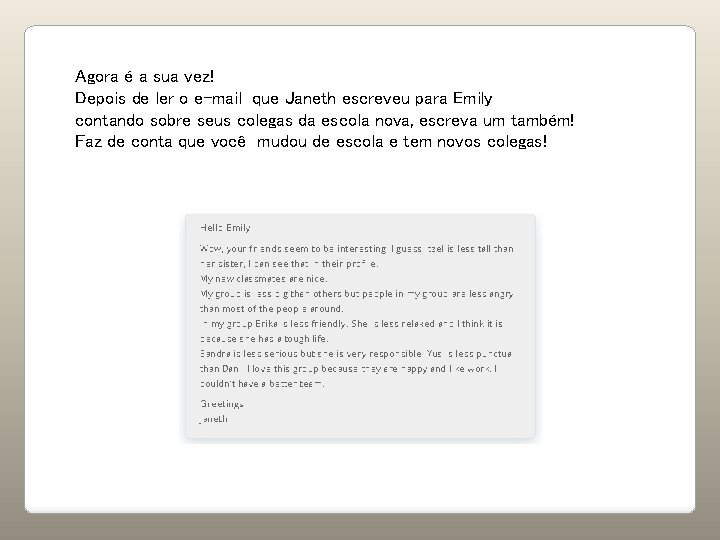 Agora é a sua vez! Depois de ler o e-mail que Janeth escreveu para