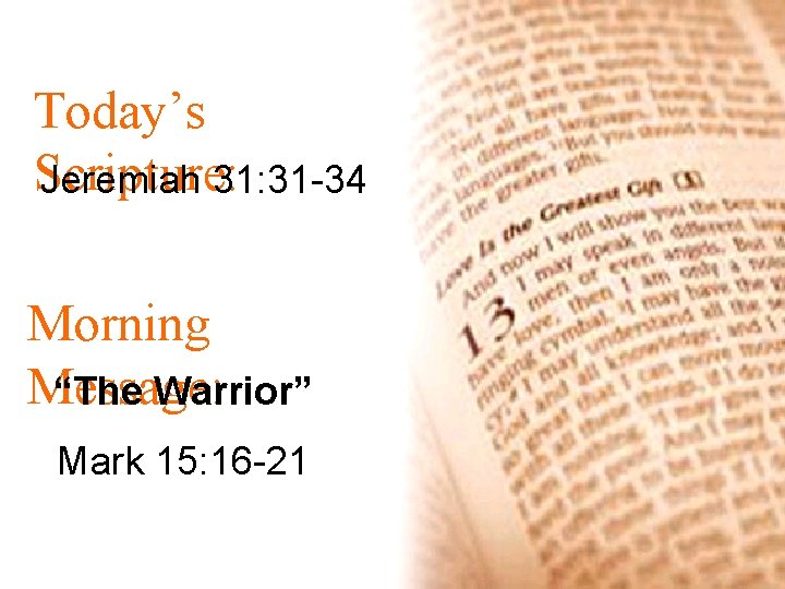 Today’s Scripture: Jeremiah 31: 31 -34 Morning Message: “The Warrior” Mark 15: 16 -21