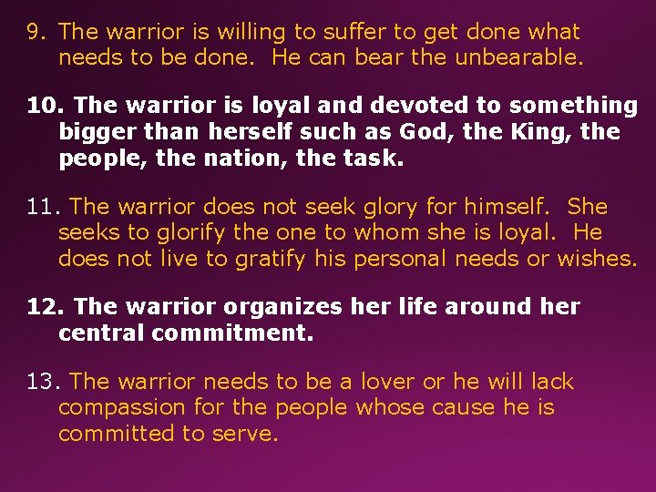 9. The warrior is willing to suffer to get done what needs to be