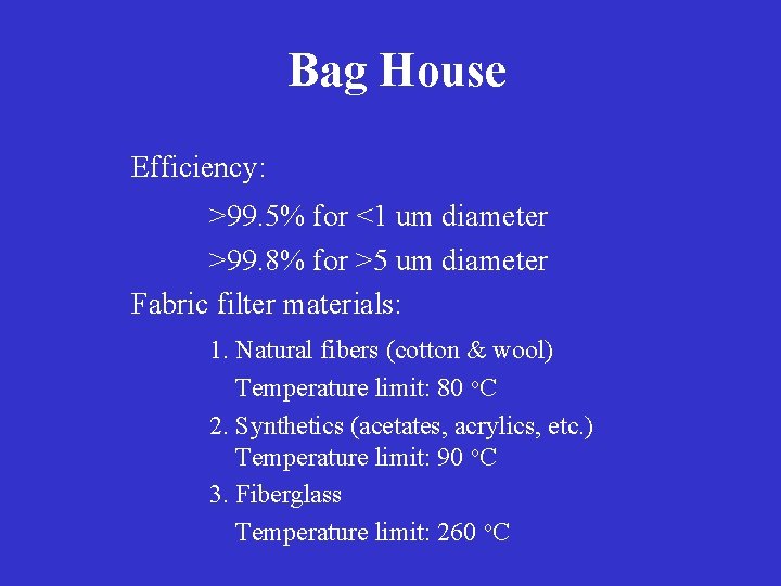Bag House Efficiency: >99. 5% for <1 um diameter >99. 8% for >5 um