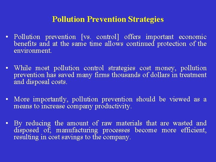 Pollution Prevention Strategies • Pollution prevention [vs. control] offers important economic benefits and at