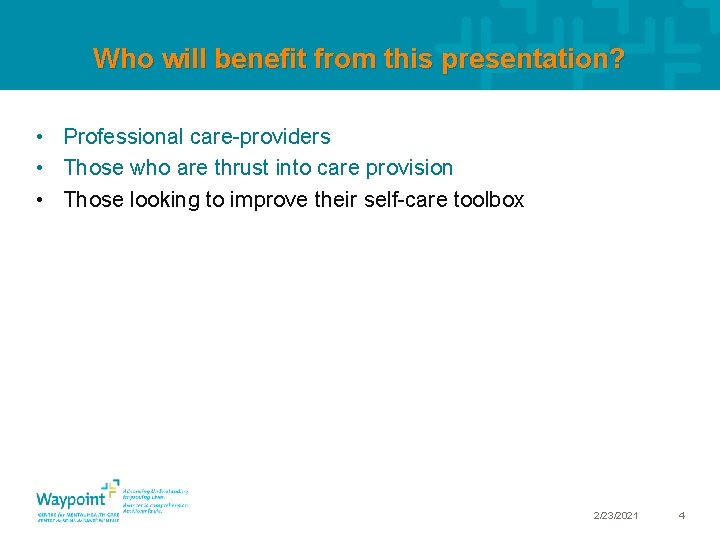 Who will benefit from this presentation? • Professional care-providers • Those who are thrust