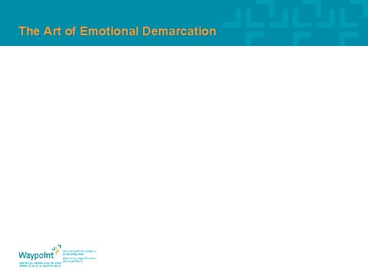 The Art of Emotional Demarcation 