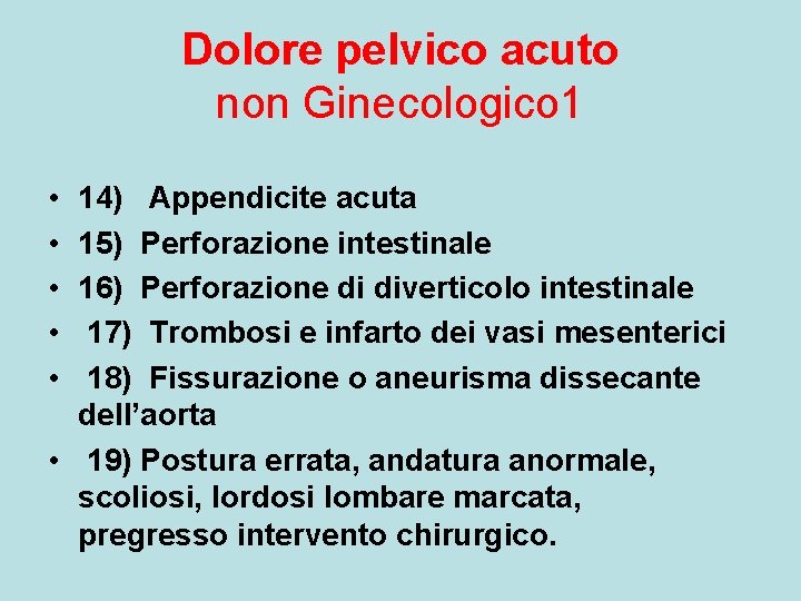 Dolore pelvico acuto non Ginecologico 1 • • • 14) Appendicite acuta 15) Perforazione